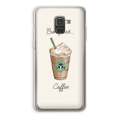 But first coffee: Samsung Galaxy A8 (2018) Transparant Hoesje