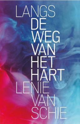 Lenie van Schie Langs de weg van het hart