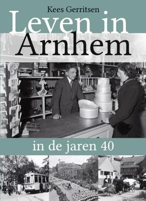 Leven in Arnhem in de jaren 40 (Paperback)