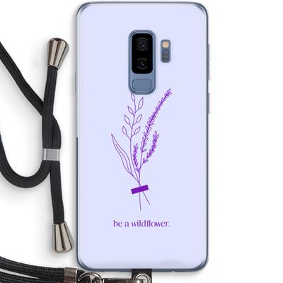 Be a wildflower: Samsung Galaxy S9 Plus Transparant Hoesje met koord