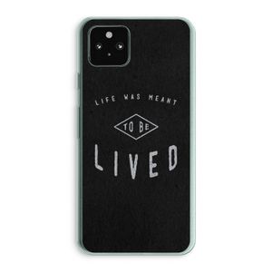 To be lived: Google Pixel 5a 5G Transparant Hoesje