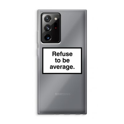 Refuse to be average: Samsung Galaxy Note 20 Ultra / Note 20 Ultra 5G Transparant Hoesje