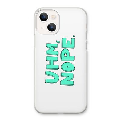 UHM, NOPE.: iPhone 13 Transparant Hoesje