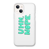 UHM, NOPE.: iPhone 13 Transparant Hoesje