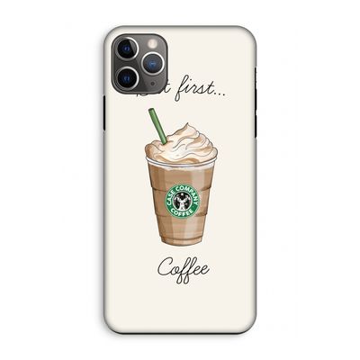 But first coffee: iPhone 11 Pro Max Tough Case