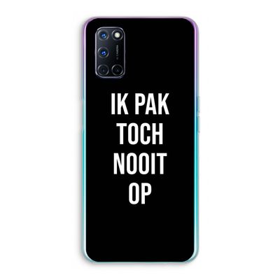 Ik pak nooit op - Zwart: Oppo A52 Transparant Hoesje