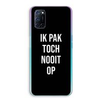 Ik pak nooit op - Zwart: Oppo A52 Transparant Hoesje