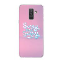 Sorry not sorry: Samsung Galaxy A6 Plus (2018) Transparant Hoesje