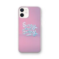 Sorry not sorry: iPhone 12 Transparant Hoesje
