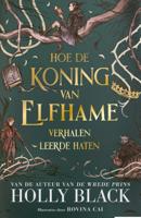 Hoe de koning van Elfhame verhalen leerde haten (Hardback)