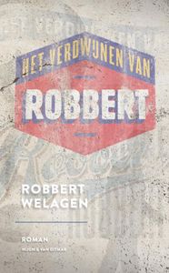 Het verdwijnen van Robbert - Robbert Welagen - ebook
