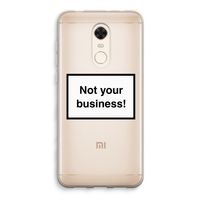 Not your business: Xiaomi Redmi 5 Transparant Hoesje