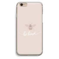 Be(e) kind: iPhone 6 / 6S Transparant Hoesje