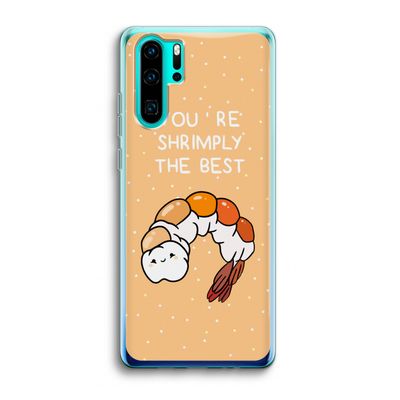 You're Shrimply The Best: Huawei P30 Pro Transparant Hoesje