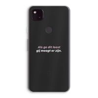 gij moogt er zijn: Google Pixel 4a 5G Transparant Hoesje