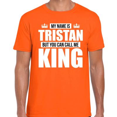 Naam cadeau t-shirt - my name is Tristan - but you can call me King - oranje - heren - koningsdag
