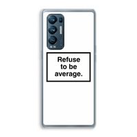 Refuse to be average: Oppo Find X3 Neo Transparant Hoesje