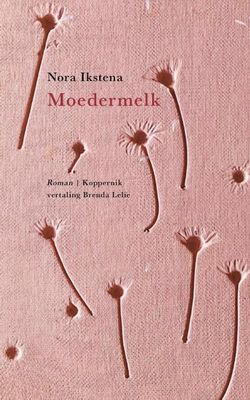 Moedermelk - Nora Ikstena - Paperback (9789083323909) Moedermelk - Nora Ikstena - Paperback (9789083323909)