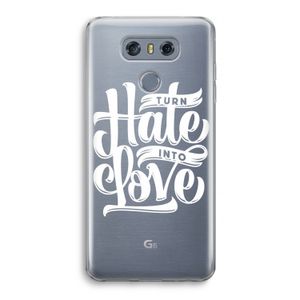 Turn hate into love: LG G6 Transparant Hoesje