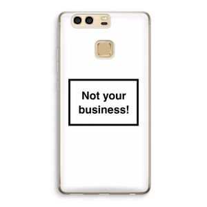 Not your business: Huawei P9 Transparant Hoesje