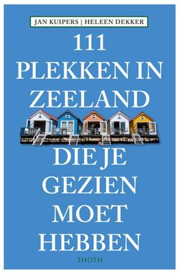 111 Plekken in Zeeland die je gezien moet hebben (Paperback)