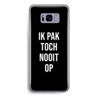 Ik pak nooit op - Zwart: Samsung Galaxy S8 Plus Transparant Hoesje