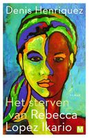 Het sterven van Rebecca Lopez Ikario - Denis Henriquez - eBook (9789460688218) - thumbnail