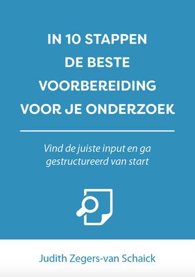In 10 stappen de beste voorbereiding voor je onderzoek - Judith Zegers-van Schaick - ebook