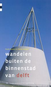 Wandelgids Wandelen buiten de binnenstad van Delft | Gegarandeerd Onre