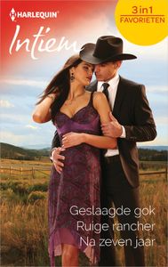 Geslaagde gok ; Ruige rancher ; Na zeven jaar - Juliet Burns, Peggy Moreland, Heidi Betts - ebook
