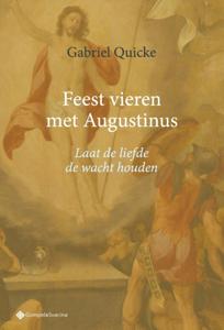 Feest vieren met Augustinus. Laat de liefde de wacht houden (Paperback)