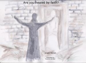 Are you healed by faith? - Jurgen Toonen - ebook