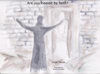 Are you healed by faith? - Jurgen Toonen - ebook