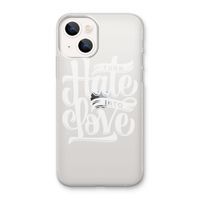 Turn hate into love: iPhone 13 mini Transparant Hoesje