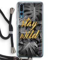 Stay wild: Huawei P20 Pro Transparant Hoesje met koord