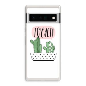 I love cacti: Google Pixel 6 Pro Transparant Hoesje