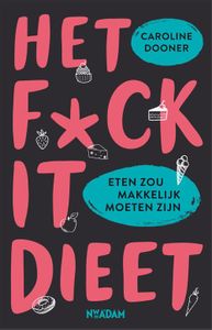 Het fuck-it dieet - Caroline Dooner - ebook