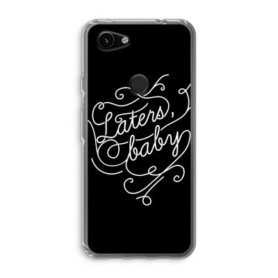 Laters, baby: Google Pixel 3a Transparant Hoesje