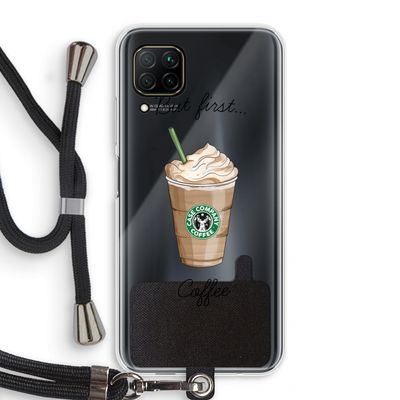 But first coffee: Huawei P40 Lite Transparant Hoesje met koord