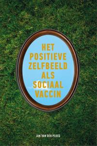 Het positieve zelfbeeld als sociaal vaccin (Paperback)