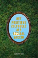 Het positieve zelfbeeld als sociaal vaccin (Paperback)