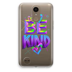 Be Kind: LG K10 (2017) Transparant Hoesje