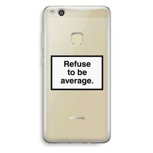 Refuse to be average: Huawei Ascend P10 Lite Transparant Hoesje