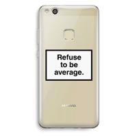 Refuse to be average: Huawei Ascend P10 Lite Transparant Hoesje