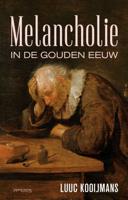 Melancholie in de Gouden Eeuw (Paperback)