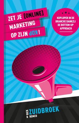 Zet je (online) marketing op zijn kop! (Paperback)