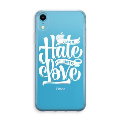 Turn hate into love: iPhone XR Transparant Hoesje