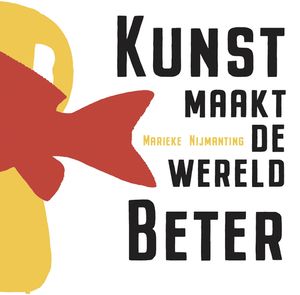 Kunst maakt de wereld beter - Marieke Nijmanting - ebook