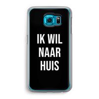 Ik wil naar huis - Zwart: Samsung Galaxy S6 Transparant Hoesje