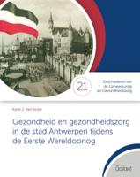 Gezondheid en gezondheidszorg in de stad Antwerpen tijdens de Eerste Wereldoorlog (Paperback)